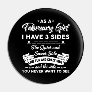 As A February Girl I Have 3 Sides The Quiet & Sweet Birthday Pin