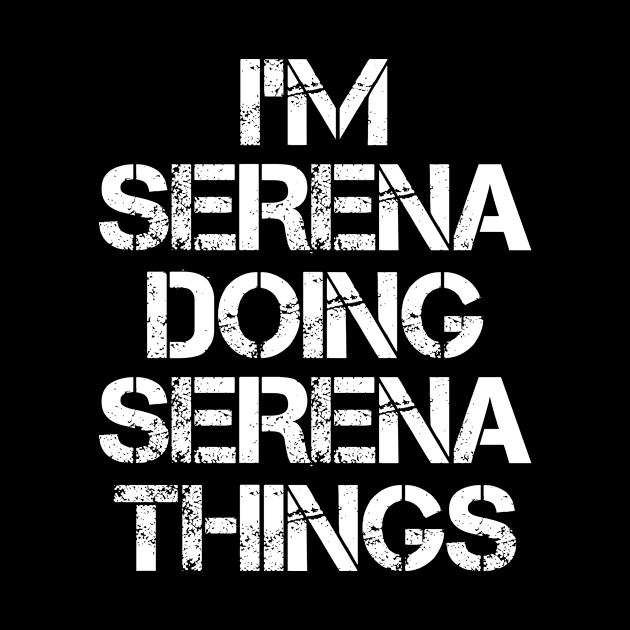 Serena Name T Shirt - Serena Doing Serena Things by Skyrick1