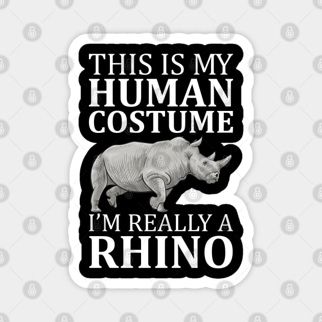 This Is My Human Costume I'm Really A Rhino Magnet by DragonTees