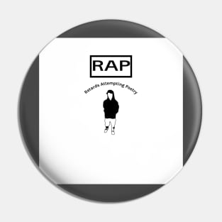 Rap (Retards attempting poetry) Pin