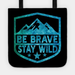 Be Brave Stay Wild camping wilderness - nature camping Wild Camping adventure camping Tote