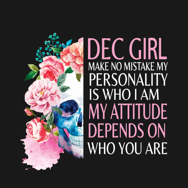 Disover December Girl Make No Mistake My Personality Is Who I Am December Birthday t-shirt