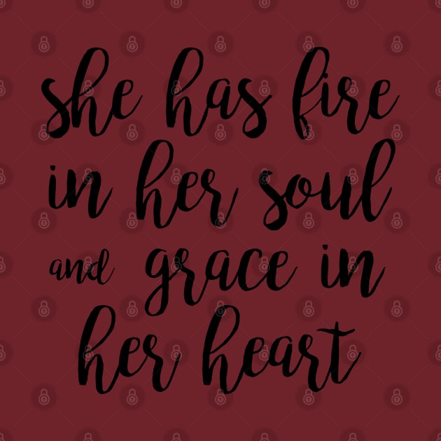 She Has Fire In Her Soul And Grace by cbpublic