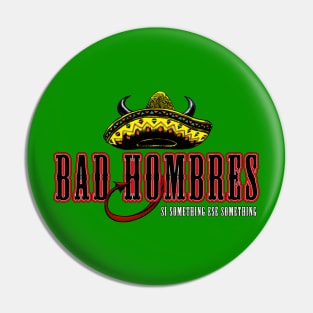 Bad Hombres Pin