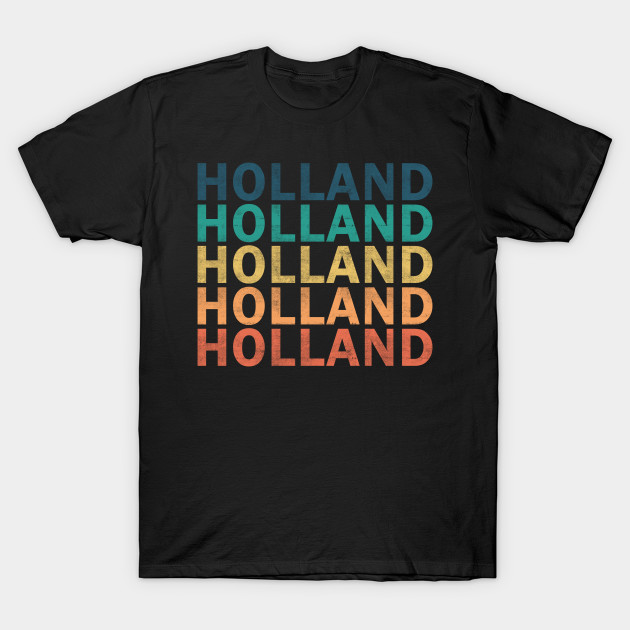 Holland Name T Shirt - Holland Vintage Retro Name Gift Item Tee - Holland - T-Shirt