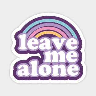 Leave Me Alone Ironic Cute Funny Gift Magnet