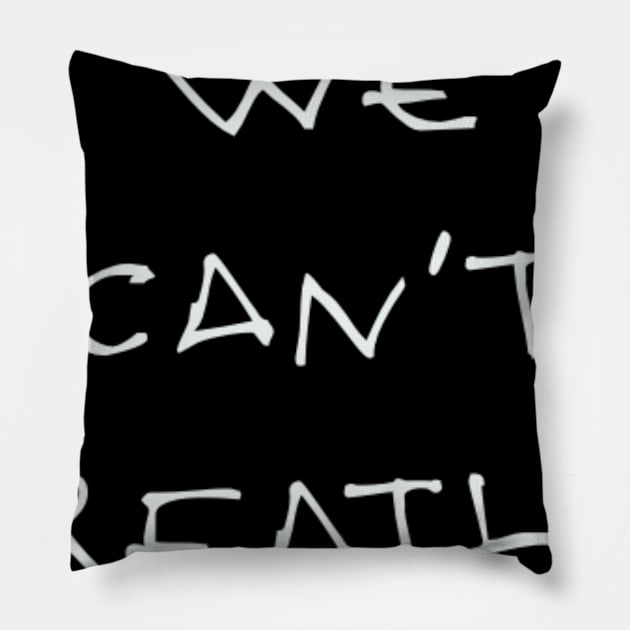 We can’t breathe Pillow by Timzartwork