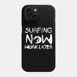 Surfer - Surfing now work later Phone Case