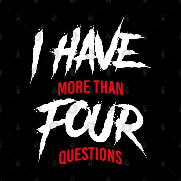 I Have More Than Four Questions by mbart