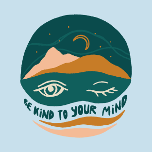 Be kind to your mind T-Shirt