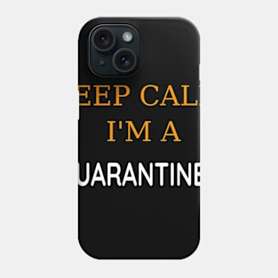 Keep Calm I'm A Quarantined Phone Case