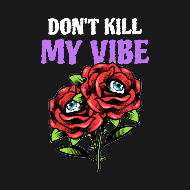 dont kill my vibe by WOAT