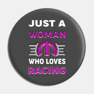 Just a woman who loves racing Pin