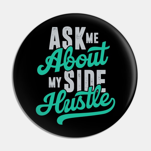 Ask Me About My Side Hustle Pin by Locind