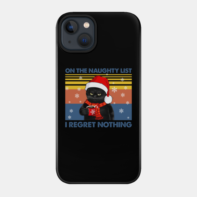 On The Naughty List I Regret Nothing Cat Christmas Vintage - On The Naughty List I Regret Nothing Ca - Phone Case