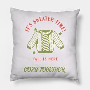 Its Sweater Time Fall Is Here, Cozy Together Design Pillow