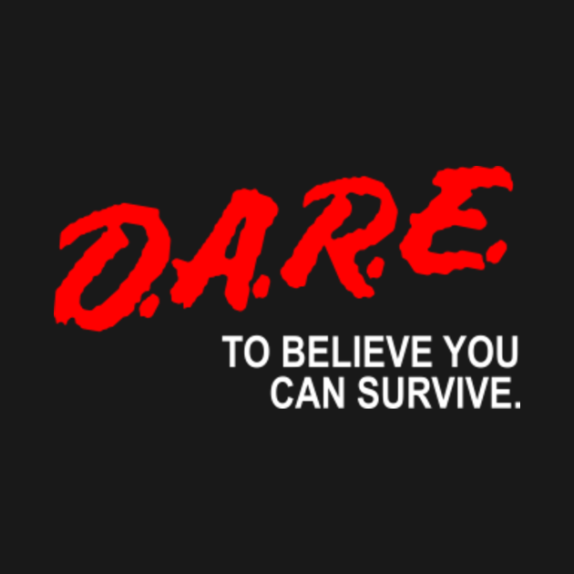 Discover DARE to believe you can survive - Dare - T-Shirt