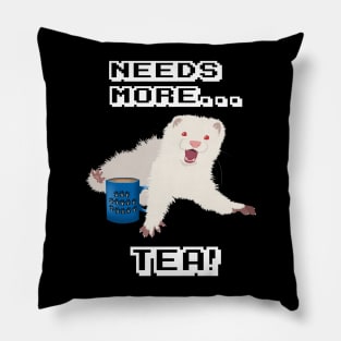 Ferret Needs More Tea! Pillow