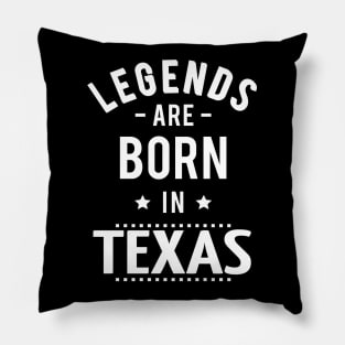 Legends Are Born In Texas Pillow