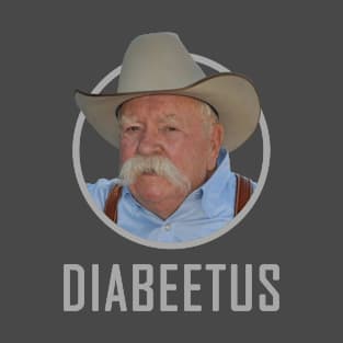 Diabeetus :: Wilford Brimley T-Shirt