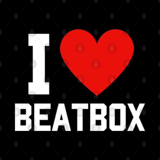 I Love Beatbox by hippohost