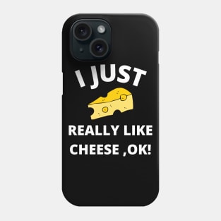 I Just Really Like Cheese Ok - Funny Cheese Lover -Food Humor Phone Case