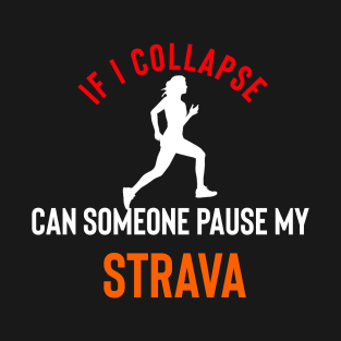 If I collapse can someone pause my Strava T-Shirt