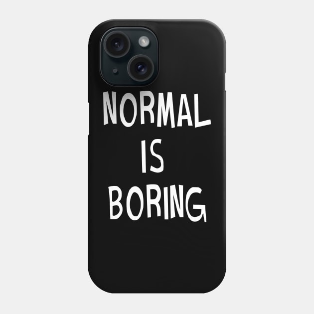 Normal Is Boring Phone Case by sunima