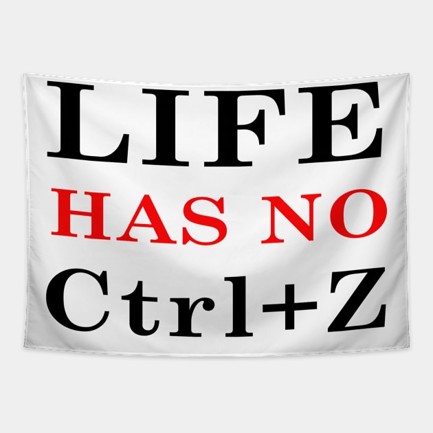 Life has no Ctrl+Z ! Tapestry by Dandoun