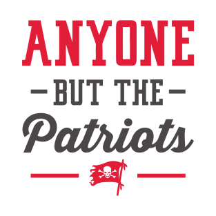 Anyone But The Patriots - Tampa Bay T-Shirt