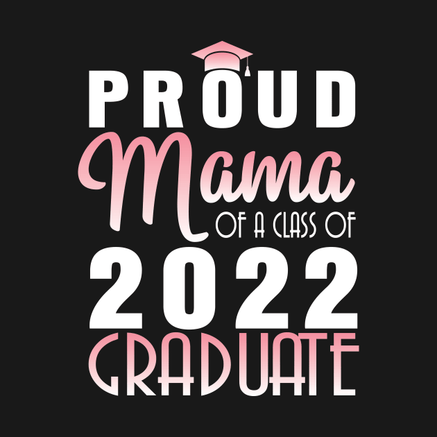 Proud Mama Of A Class Of 2022 Graduate Senior Happy School by bakhanh123