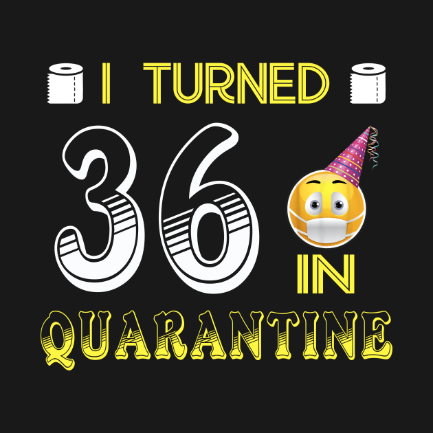 I Turned 36 in quarantine Funny face mask Toilet paper by Jane Sky