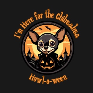 Halloween Chihuahua  I'm Here for the Chihuahua Howl-o-ween T-Shirt