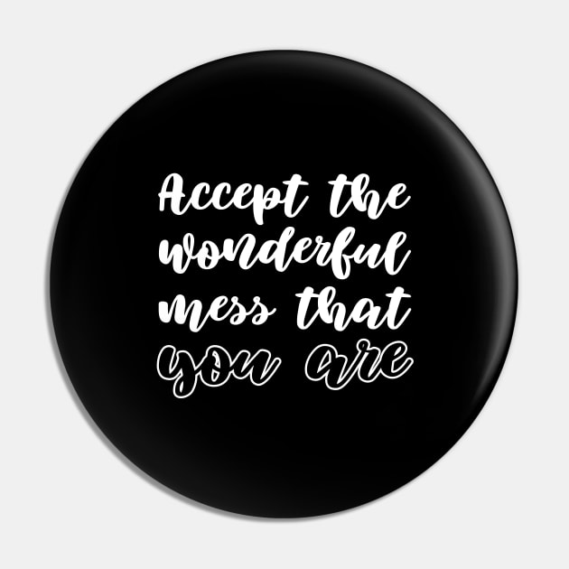 Accept wonderful mess that you are Pin by UnCoverDesign