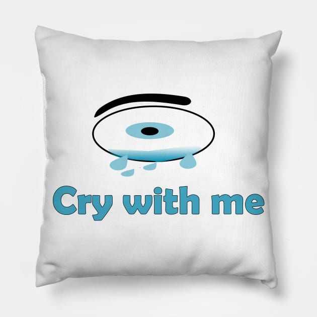 Cry with me Pillow by PinkBorn