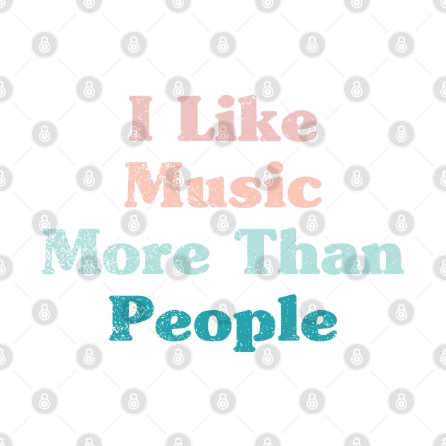 I Like Music More Than People by BramCrye