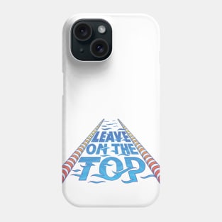 Leave on the Top Phone Case