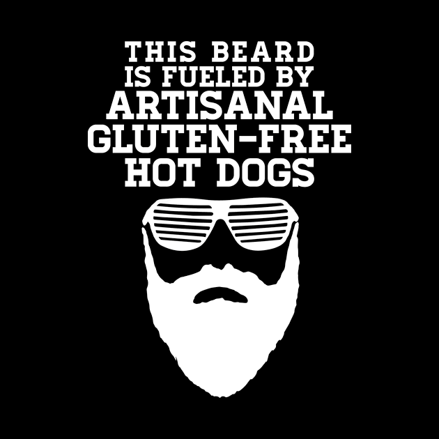 This Beard is Fueled by Artisanal Gluten Free Hot Dogs - White Text by WordWind