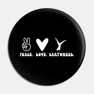 Peace. Love. Cartwheel. Pin