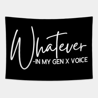 Whatever in My GEN X Voice Tapestry