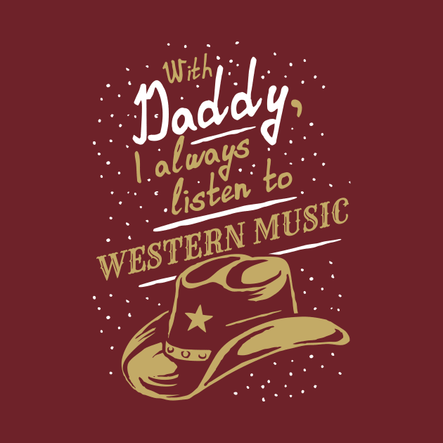 With Daddy, I always listen to Western music, funny phrase by emmjott