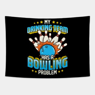 Funny My Drinking Team Has A Bowling Problem Tapestry