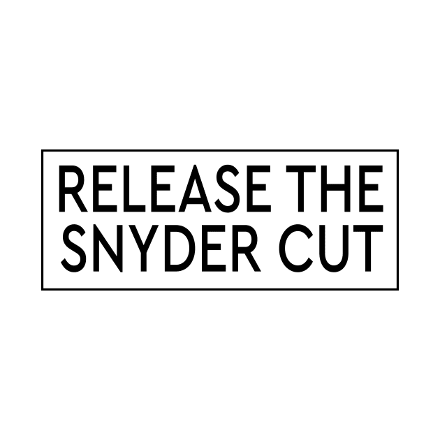 RELEASE THE SNYDER CUT - BLACK TEXT by TSOL Games