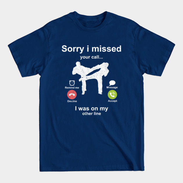 Discover Sorry i missed your call - Mixed Martial Arts lover - Mixed Martial Arts - T-Shirt