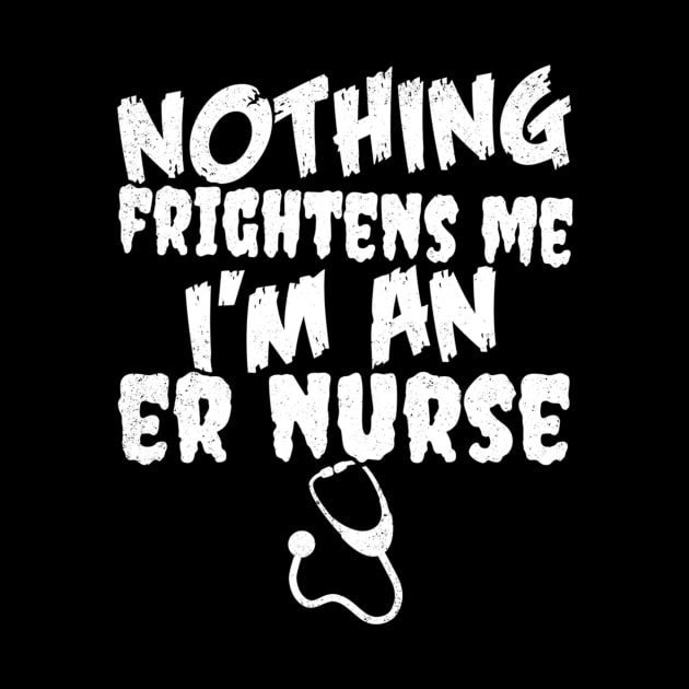 Nothing Frightens Me I'm an ER Nurse Halloween by Bluebird Moon