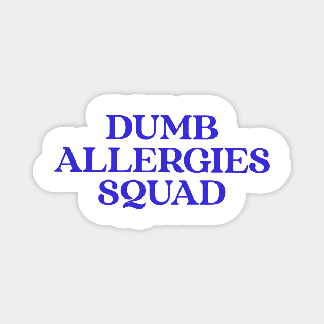 Dumb Allergies Squad specific stupid allergies Magnet by Los Babyos