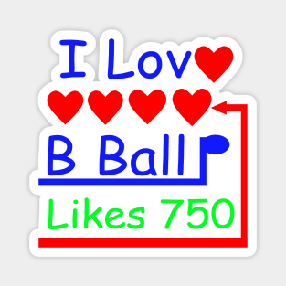 I Love B Ball I Like B Ball Magnet