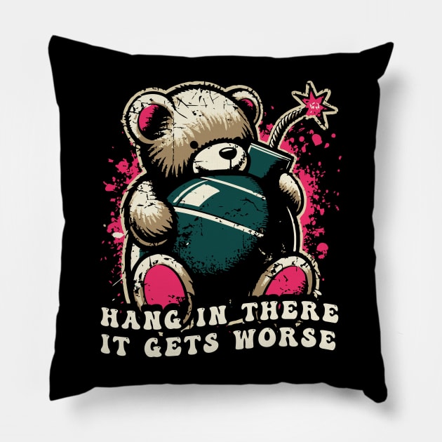 Hang In There It Gets Worse Pillow by Trendsdk