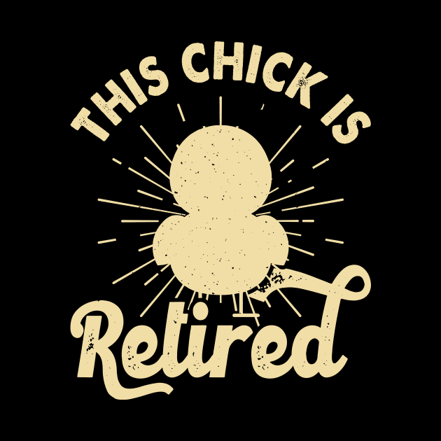 This Chick Is Retired T shirt For Women T-Shirt by Pretr=ty