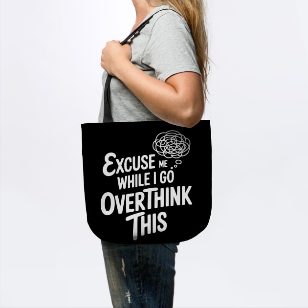 Excuse Me While I Go Overthink This by Frank Ring